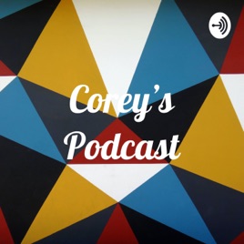 Corey's Podcast