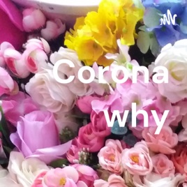 Corona why