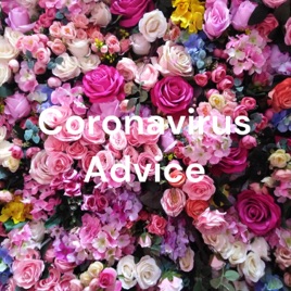 Coronavirus Advice - Episode 12