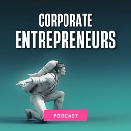Corporate Entrepreneurs Podcast