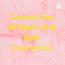 Correct Use Of Basic And Safe Cosmetics