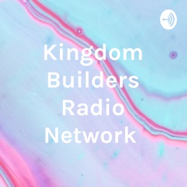 Kingdom Builders Radio Network