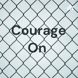Courage On
