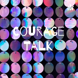 Courage Talk