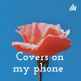 Covers on my phone