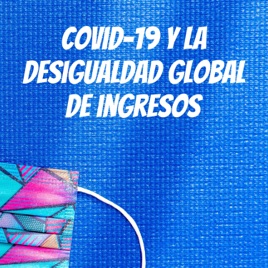 Covid-19 y la desigualdad global de ingresos