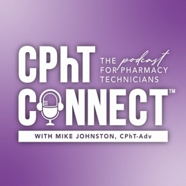CPhT Connect The Podcast with Mike Johnston, CPhT-Adv