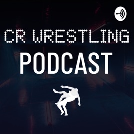 CR Wrestling Podcast