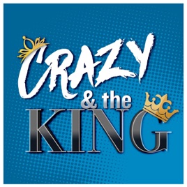 Crazy and The King Podcast