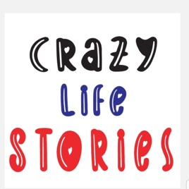 Crazy Life Stories!!!