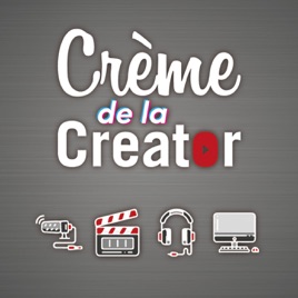Crème de la Creator Podcast