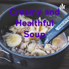 Creamy and Healthful Soup