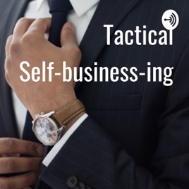 Tactical Self-business-ing
