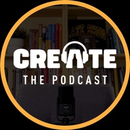 CREATE - The Podcast