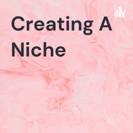 Creating A Niche