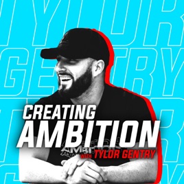 Creating Ambition with Tylor Gentry