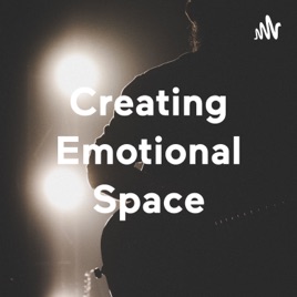 Creating Emotional Space