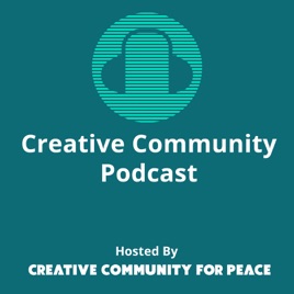 Creative Community For Peace Podcast