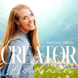 Creator Field Notes with Brooke Snow