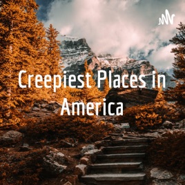 Creepiest Places in America
