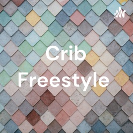 Crib Freestyle