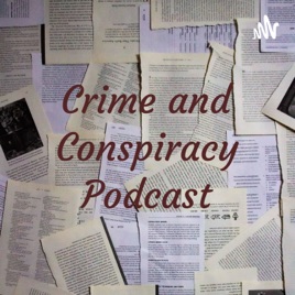 Crime and Conspiracy Podcast