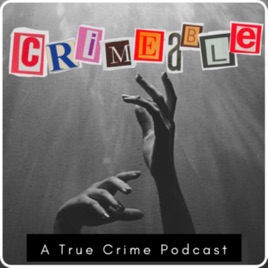 Crimeable: A True Crime Podcast