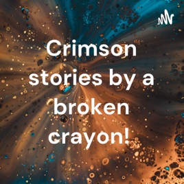 Crimson stories by a broken crayon!