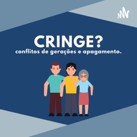 CRINGE? conflito de gerações e apagamento.