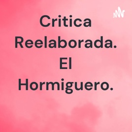 Critica Reelaborada. El Hormiguero.