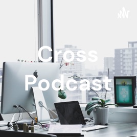 Cross Podcast
