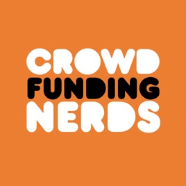 Crowdfunding Nerds: Kickstarter Marketing, Business, & Beyond!