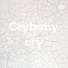 Crybaby cry