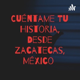 Cuéntame Tu Historia, Desde Zacatecas, México