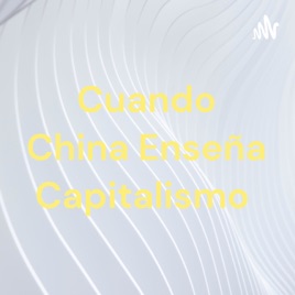 Cuando China Enseña Capitalismo