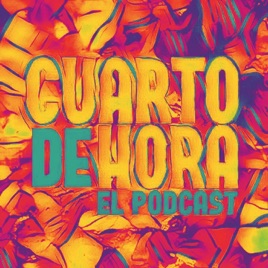 CUARTO DE HORA El Podcast