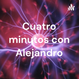 Cuatro minutos con Alejandro