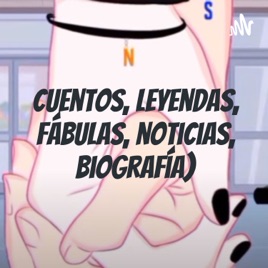 Cuentos, leyendas, fábulas, noticias, biografía)