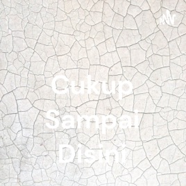 Cukup Sampai Disini