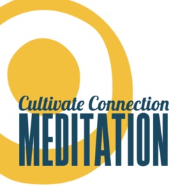 Cultivate Connection Meditation