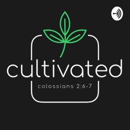 Cultivated Podcast