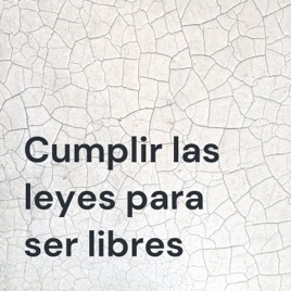 Cumplir las leyes para ser libres