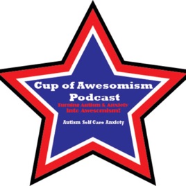 Cup Of Awesomism selfcare Autism & Anxiety