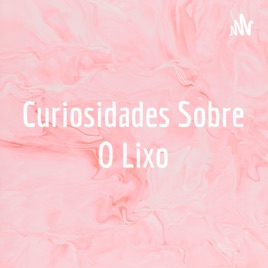 Curiosidades Sobre O Lixo