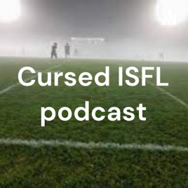 Cursed ISFL podcast