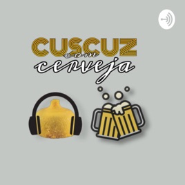 Cuscuz com Cerveja.