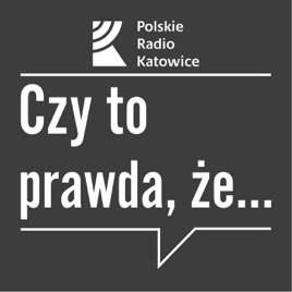 Czy to prawda, że...? | Radio Katowice