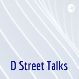 D Street Talks