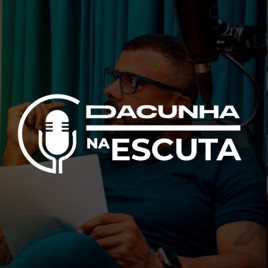 Da Cunha na Escuta