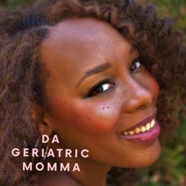 Da Geriatric Momma